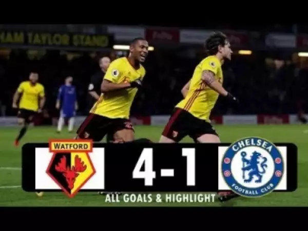 Video: Watford 4 -Vs- 1 Chelsea (Premier League) Highlights